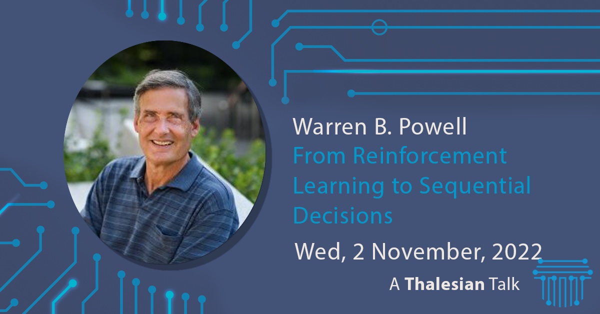 Warren B Powell: From Reinforcement Learning to Sequential Decisions