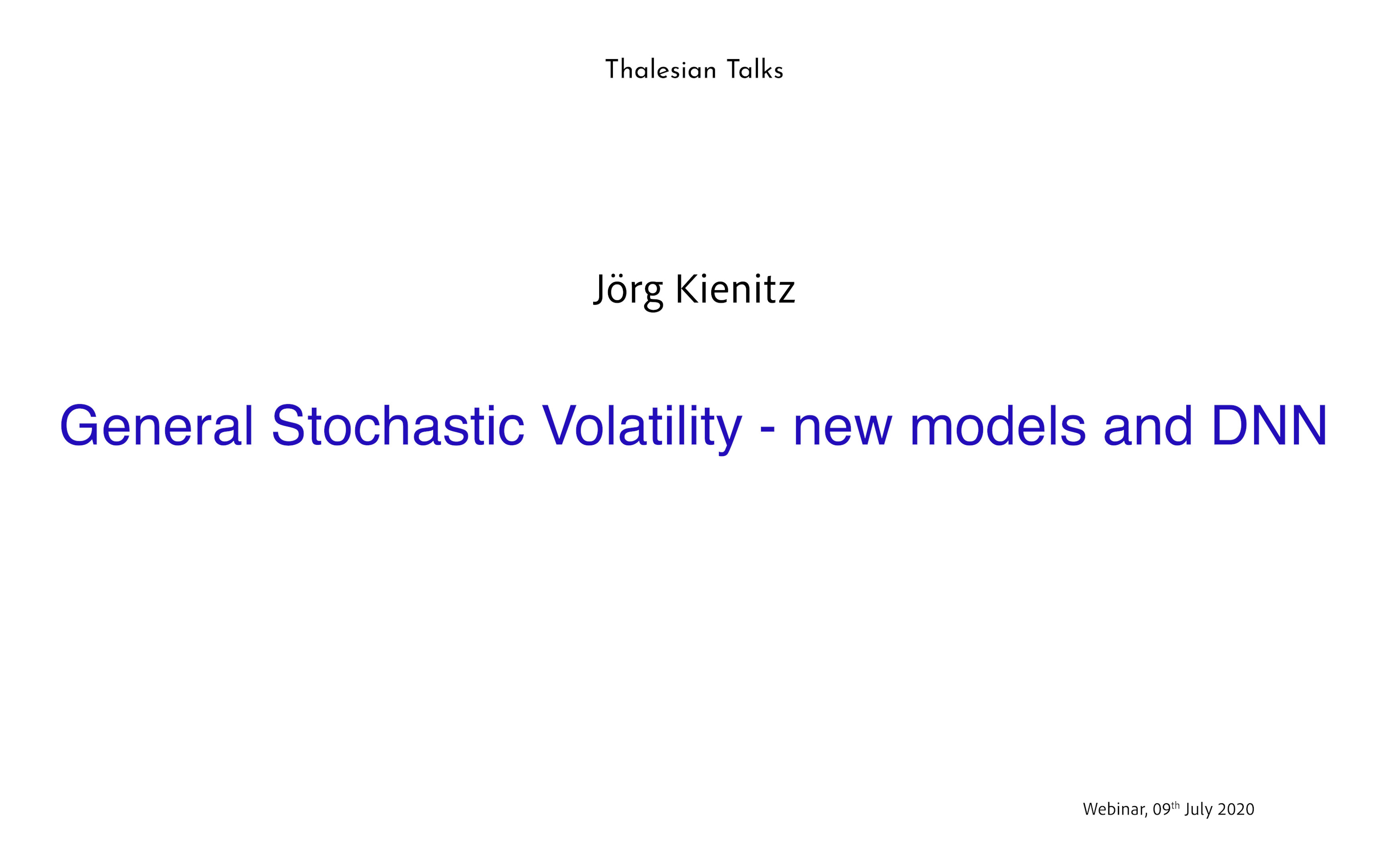 Jörg Kienitz: General Stochastic Volatility – new models and DNN